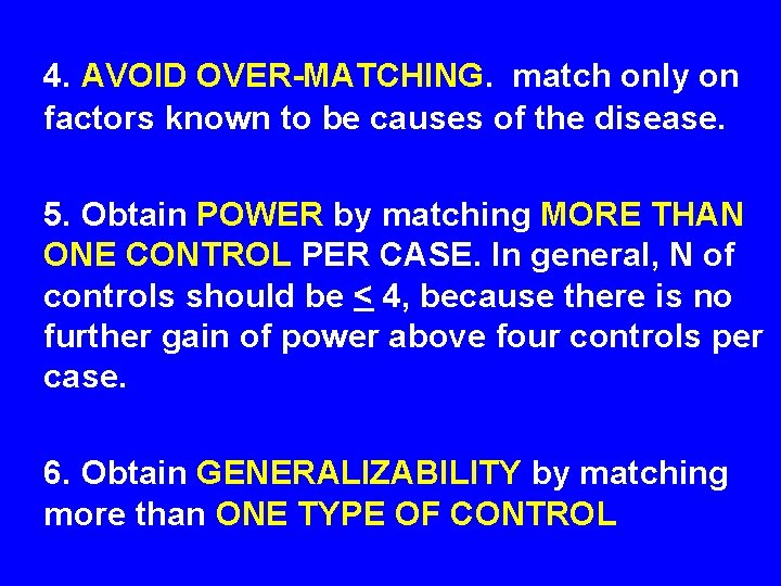 4. AVOID OVER-MATCHING. match only on factors known to be causes of the 4. AVOID OVER-MATCHING. match only on factors known to be causes of the