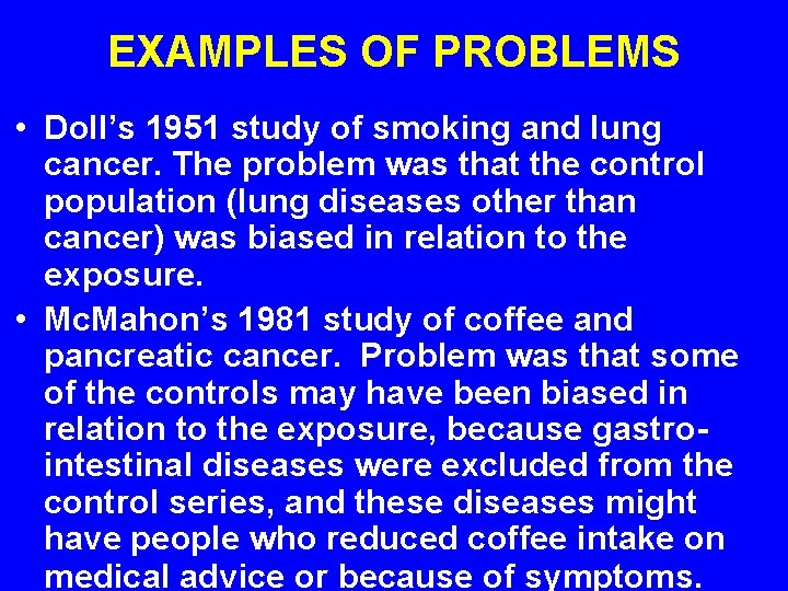 EXAMPLES OF PROBLEMS • Doll’s 1951 study of smoking and lung cancer. The problem EXAMPLES OF PROBLEMS • Doll’s 1951 study of smoking and lung cancer. The problem