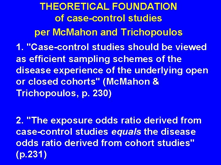 THEORETICAL FOUNDATION of case-control studies per Mc. Mahon and Trichopoulos 1. "Case-control studies should THEORETICAL FOUNDATION of case-control studies per Mc. Mahon and Trichopoulos 1. "Case-control studies should