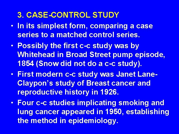 3. CASE-CONTROL STUDY • In its simplest form, comparing a case series to a 3. CASE-CONTROL STUDY • In its simplest form, comparing a case series to a