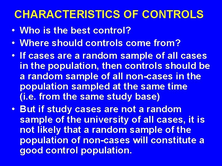 CHARACTERISTICS OF CONTROLS • Who is the best control? • Where should controls come CHARACTERISTICS OF CONTROLS • Who is the best control? • Where should controls come