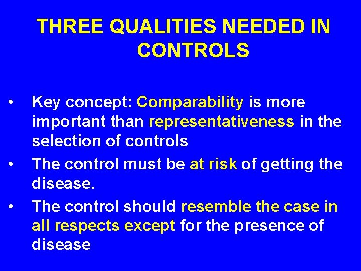 THREE QUALITIES NEEDED IN CONTROLS • • • Key concept: Comparability is more THREE QUALITIES NEEDED IN CONTROLS • • • Key concept: Comparability is more