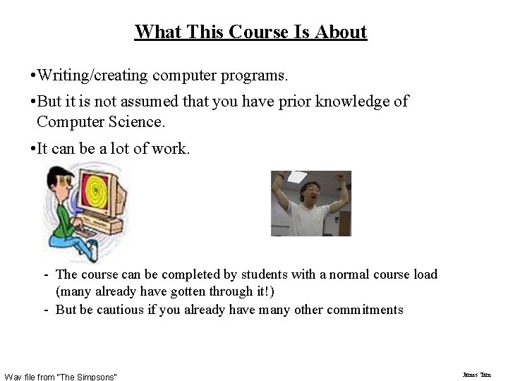 What This Course Is About • Writing/creating computer programs. • But it is not