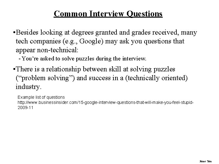 Common Interview Questions • Besides looking at degrees granted and grades received, many tech