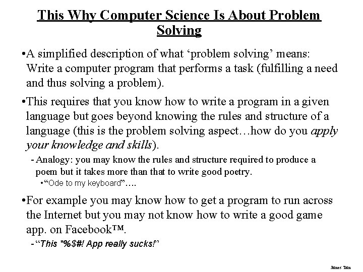 This Why Computer Science Is About Problem Solving • A simplified description of what