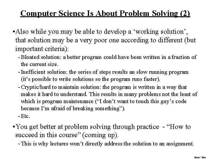 Computer Science Is About Problem Solving (2) • Also while you may be able