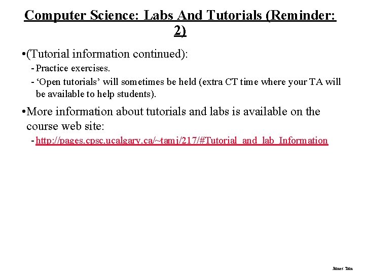 Computer Science: Labs And Tutorials (Reminder: 2) • (Tutorial information continued): - Practice exercises.