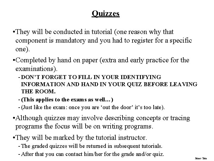 Quizzes • They will be conducted in tutorial (one reason why that component is