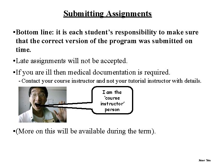 Submitting Assignments • Bottom line: it is each student’s responsibility to make sure that