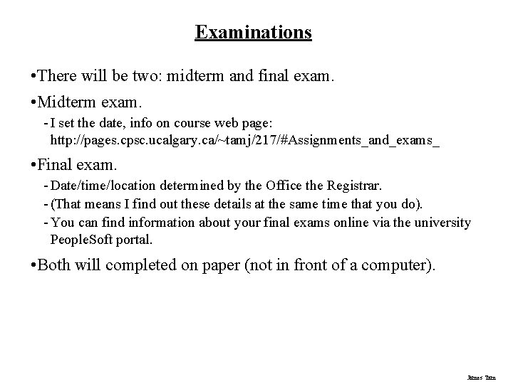 Examinations • There will be two: midterm and final exam. • Midterm exam. -