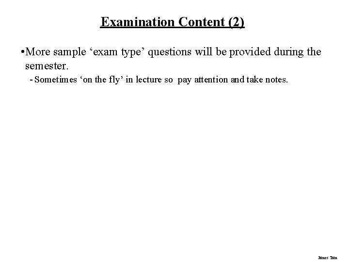 Examination Content (2) • More sample ‘exam type’ questions will be provided during the