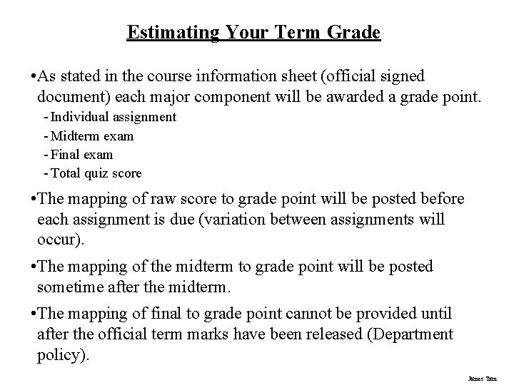 Estimating Your Term Grade • As stated in the course information sheet (official signed