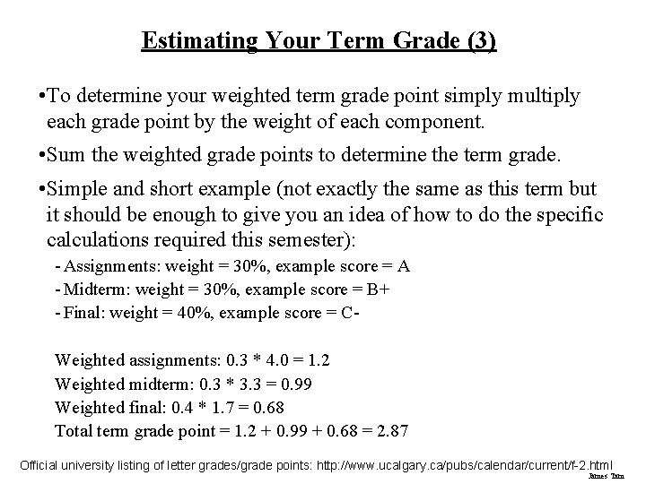 Estimating Your Term Grade (3) • To determine your weighted term grade point simply
