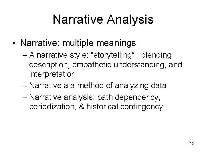 Narrative Analysis • Narrative: multiple meanings – A narrative style: “storytelling” ; blending description,