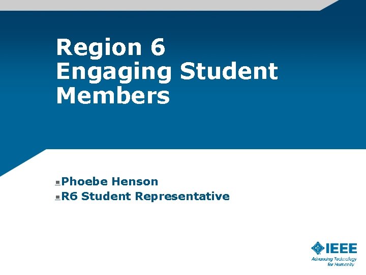 Region 6 Engaging Student Members Phoebe Henson R 6 Student Representative 