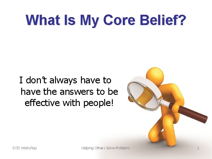 What Is My Core Belief? I don’t always have to have the answers to