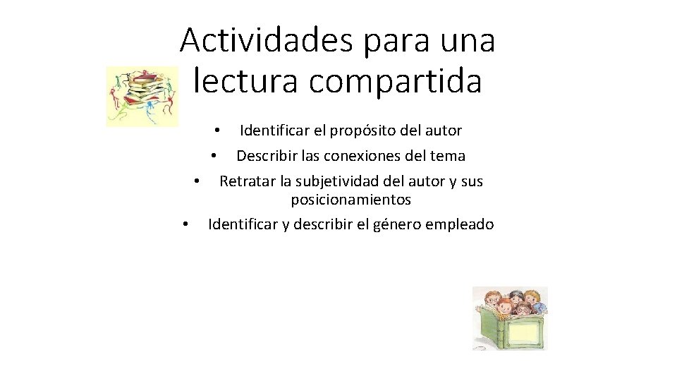 Actividades para una lectura compartida • Identificar el propósito del autor • Describir las