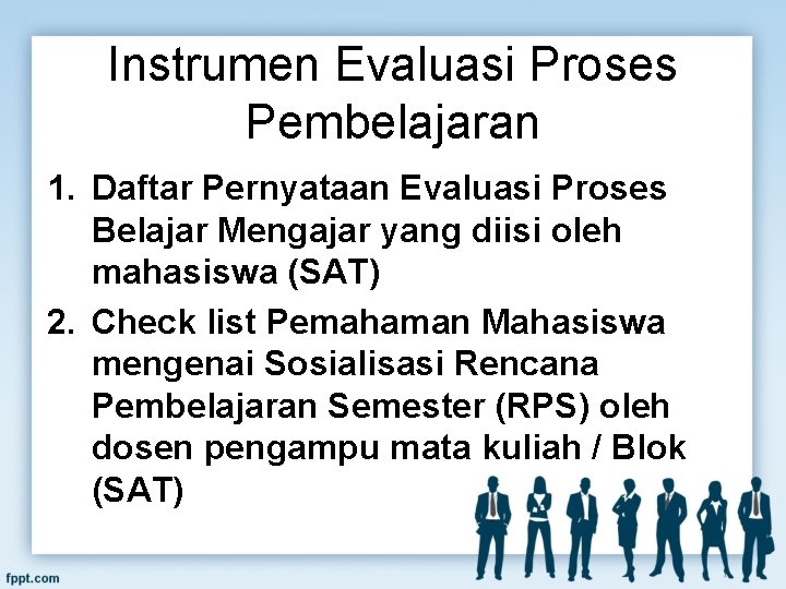 Instrumen Evaluasi Proses Pembelajaran 1. Daftar Pernyataan Evaluasi Proses Belajar Mengajar yang diisi oleh