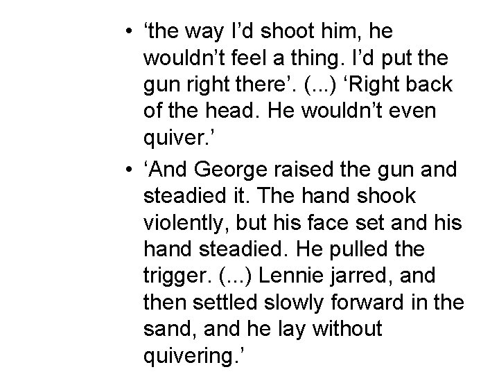  • ‘the way I’d shoot him, he wouldn’t feel a thing. I’d put