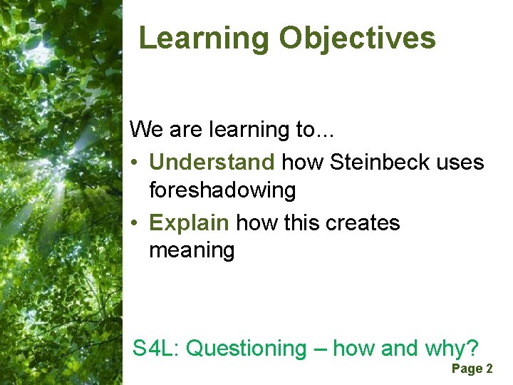 Learning Objectives We are learning to. . . • Understand how Steinbeck uses foreshadowing