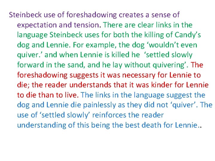 Steinbeck use of foreshadowing creates a sense of expectation and tension. There are clear