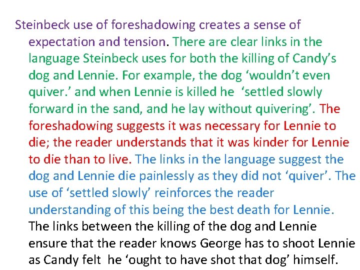 Steinbeck use of foreshadowing creates a sense of expectation and tension. There are clear