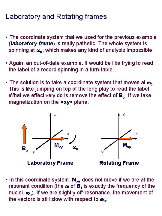 Laboratory and Rotating frames • The coordinate system that we used for the previous