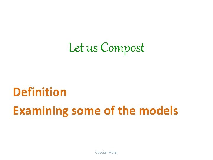Let us Compost Definition Examining some of the models Cassian Henry 