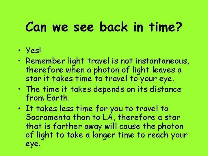 Can we see back in time? • Yes! • Remember light travel is not