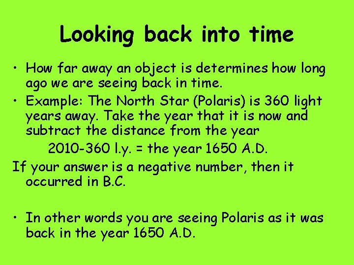 Looking back into time • How far away an object is determines how long