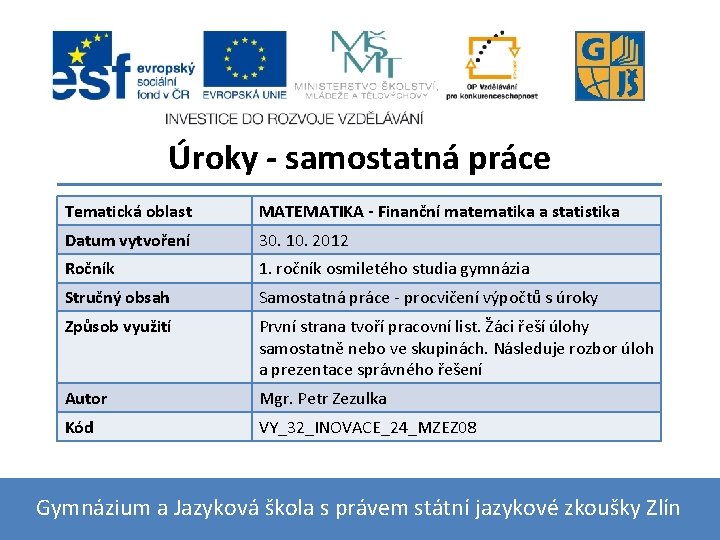 Úroky - samostatná práce Tematická oblast MATEMATIKA - Finanční matematika a statistika Datum vytvoření