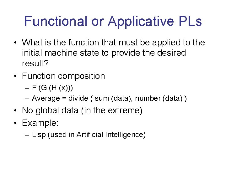 Functional or Applicative PLs • What is the function that must be applied to