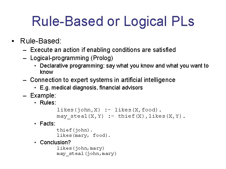 Rule-Based or Logical PLs • Rule-Based: – Execute an action if enabling conditions are