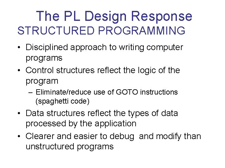 The PL Design Response STRUCTURED PROGRAMMING • Disciplined approach to writing computer programs •