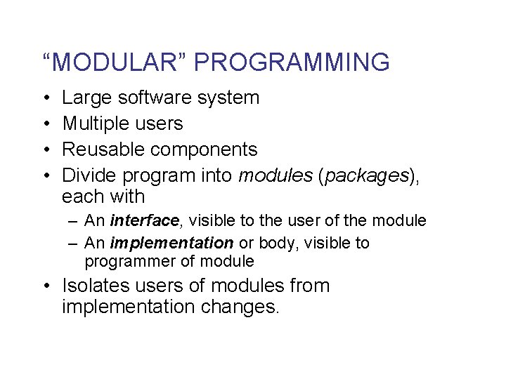 “MODULAR” PROGRAMMING • • Large software system Multiple users Reusable components Divide program into