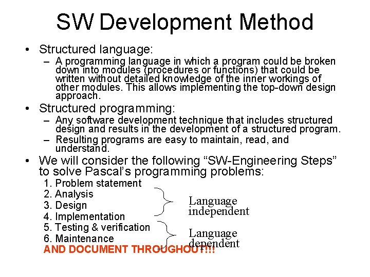 SW Development Method • Structured language: – A programming language in which a program