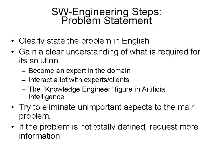 SW-Engineering Steps: Problem Statement • Clearly state the problem in English. • Gain a