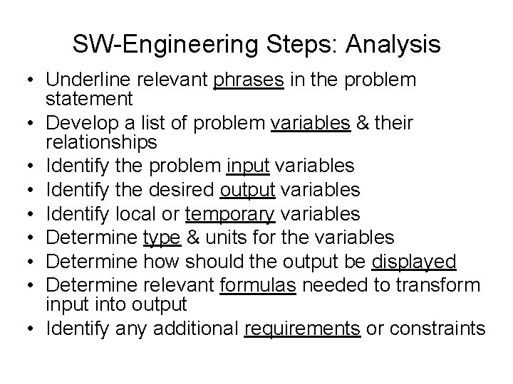 SW-Engineering Steps: Analysis • Underline relevant phrases in the problem statement • Develop a