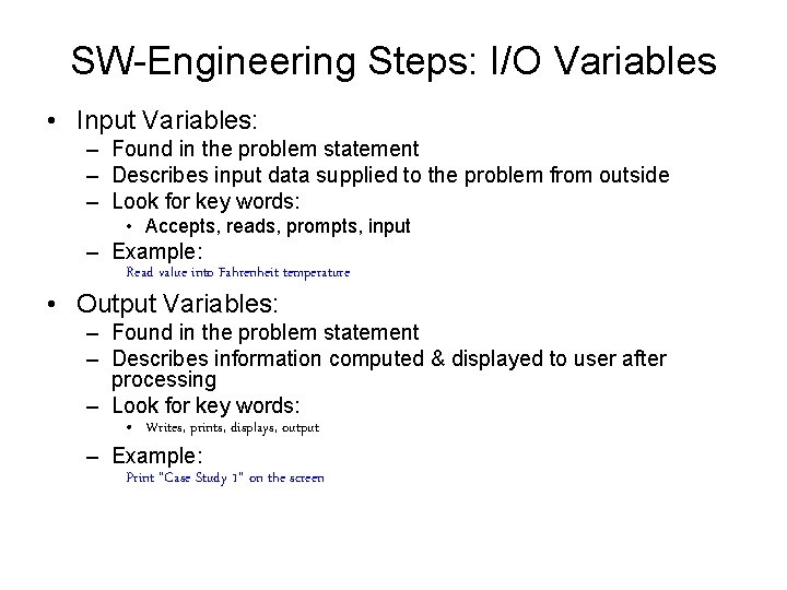 SW-Engineering Steps: I/O Variables • Input Variables: – Found in the problem statement –