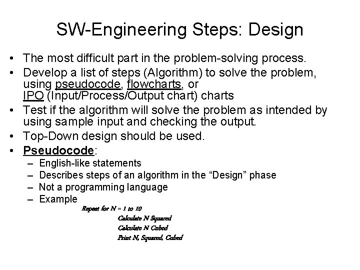 SW-Engineering Steps: Design • The most difficult part in the problem-solving process. • Develop