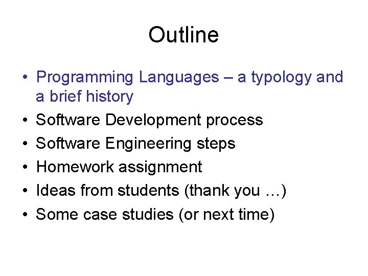 Outline • Programming Languages – a typology and a brief history • Software Development