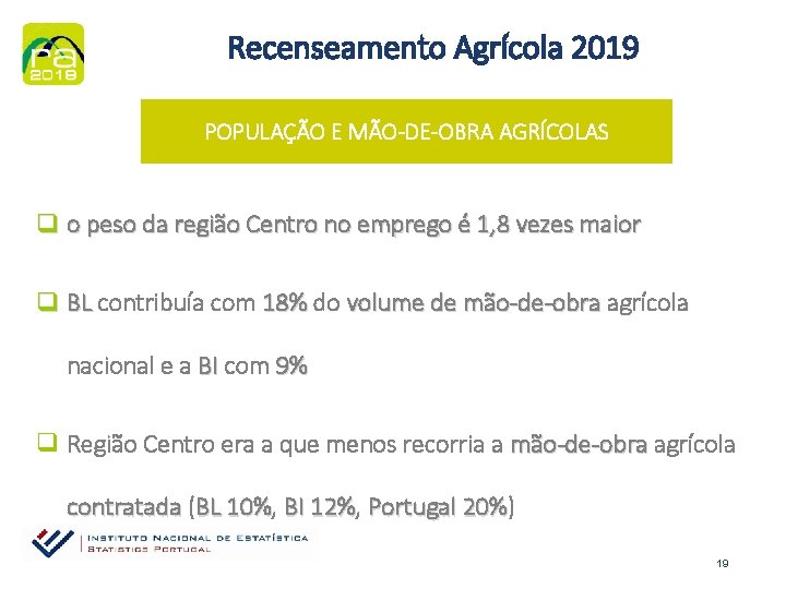 Recenseamento Agrícola 2019 POPULAÇÃO E MÃO-DE-OBRA AGRÍCOLAS q o peso da região Centro no