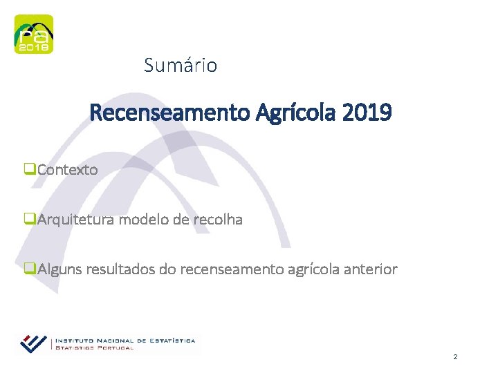 Sumário Recenseamento Agrícola 2019 q. Contexto q. Arquitetura modelo de recolha q. Alguns resultados