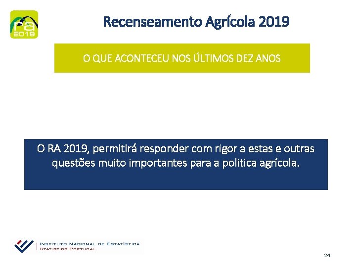 Recenseamento Agrícola 2019 O QUE ACONTECEU NOS ÚLTIMOS DEZ ANOS O RA 2019, permitirá