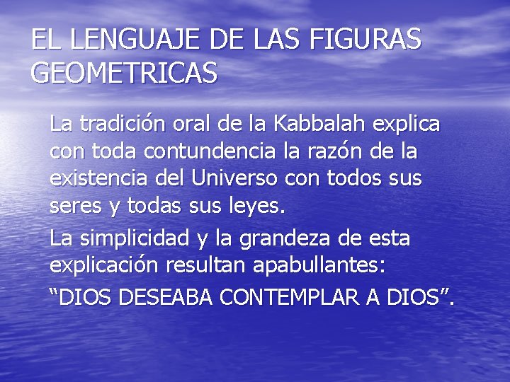EL LENGUAJE DE LAS FIGURAS GEOMETRICAS La tradición oral de la Kabbalah explica con