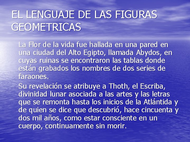 EL LENGUAJE DE LAS FIGURAS GEOMETRICAS La Flor de la vida fue hallada en