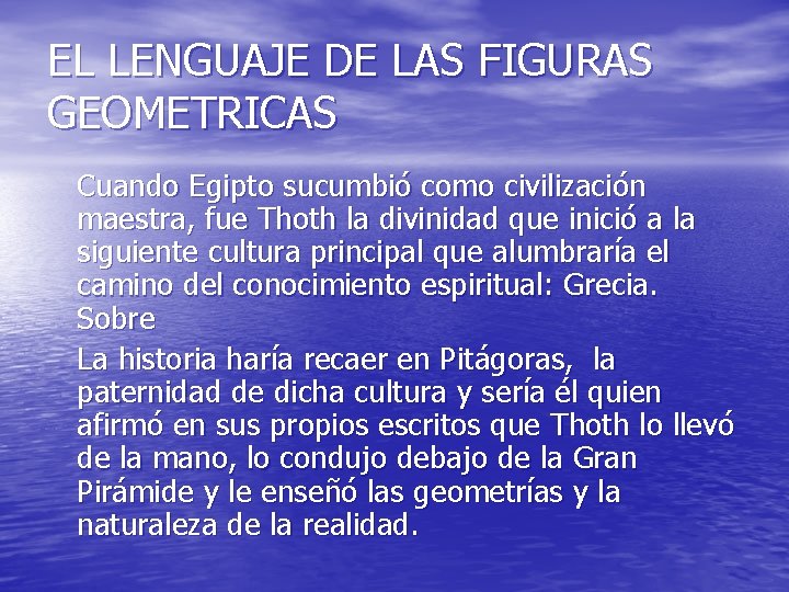 EL LENGUAJE DE LAS FIGURAS GEOMETRICAS Cuando Egipto sucumbió como civilización maestra, fue Thoth