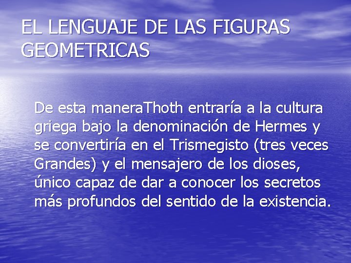EL LENGUAJE DE LAS FIGURAS GEOMETRICAS De esta manera. Thoth entraría a la cultura
