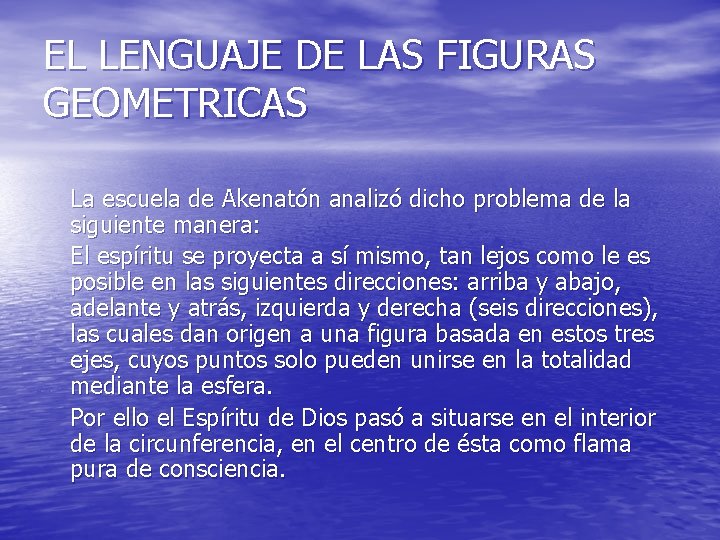 EL LENGUAJE DE LAS FIGURAS GEOMETRICAS La escuela de Akenatón analizó dicho problema de