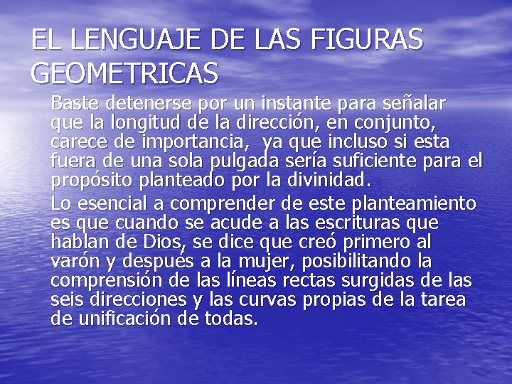 EL LENGUAJE DE LAS FIGURAS GEOMETRICAS Baste detenerse por un instante para señalar que